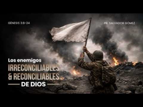 Portada del video Los enemigos irreconciliables & reconciliables de Dios  | Génesis 3: 8-24 | Ps. Salvador Gómez