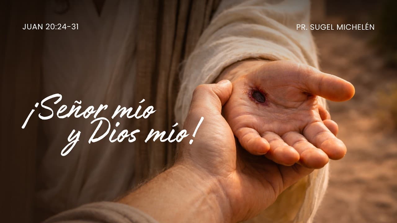 Portada del video ¡Señor mío y Dios mío!  | Juan 20: 24-31 | Ps. Sugel Michelén