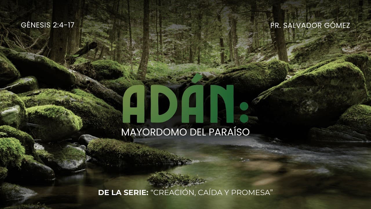 Portada del video Adán: Mayordomo del paraíso | Génesis 2: 4- 17 | Ps. Salvador Gómez