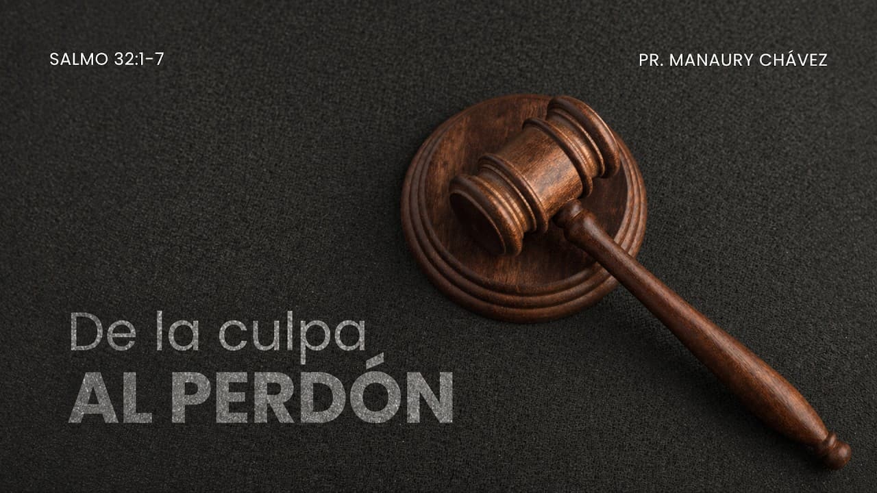 Portada del video De la culpa al perdón | Salmo 32: 1-7 | Ps. Manaury Chávez
