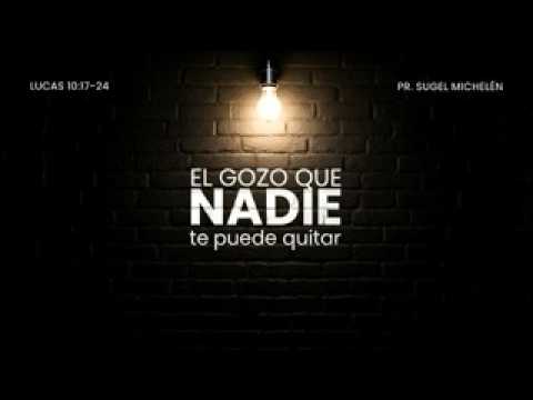 Portada del video El gozo que nadie te puede quitar  | Lucas 10:17-24 | Ps. Sugel Michelén
