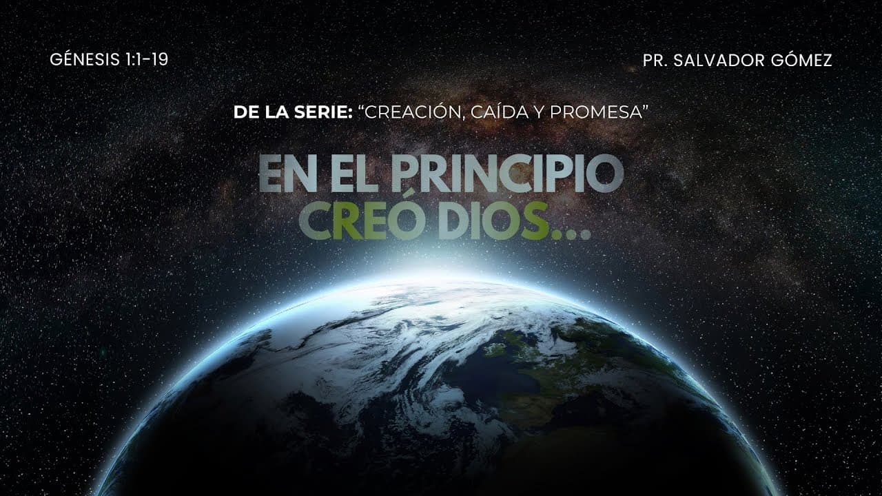 Portada del video En el principio creó Dios | Génesis 1: 1-19 | Ps. Salvador Gómez