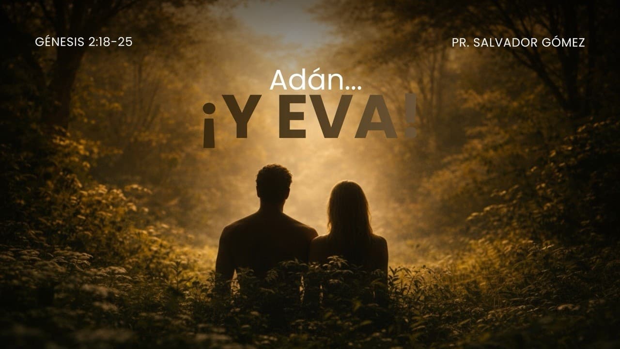 Portada del video Adán... ¡y Eva! | Génesis 2: 18-25 | Ps. Salvador Gómez